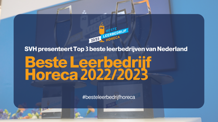 Top 3 wedstrijd Beste Leerbedrijf Horeca 2022/2023 bekend: De Hof, De Werf en ’t Voorhuys door naar finale